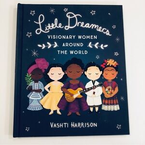 Little Dreamers Visionary Women Around the World Children's Book